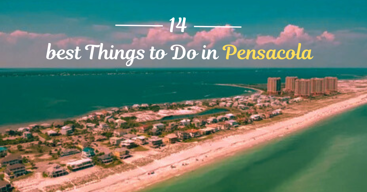 14 best Things to Do in Pensacola